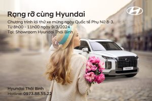 Thư mời tham dự Sự kiện đặc biệt: "Rạng rỡ cùng Hyundai" tại Hyundai Thái Bình, chào mừng ngày Quốc tế Phụ nữ 8/3!